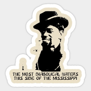 THE MOST DIABOLICAL HATERS THIS SIDE OF THE MISSISSIPPI - DAVE CHAPPELLE Sticker